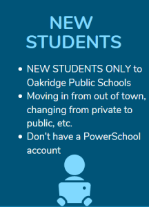 These instructions are for New Students only, students moving from out of town or changing districts and students who don't have a PowerSchool account.